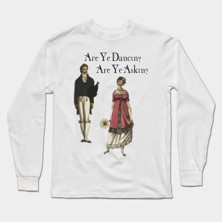 Are Ye Dancin? Long Sleeve T-Shirt